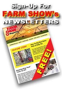 Sign Up Today for FARM SHOW'S NEWSLETTERS